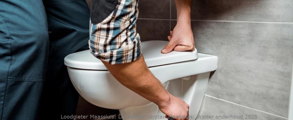 Loodgieter sanitair Maassluis: Winter onderhoud 2025